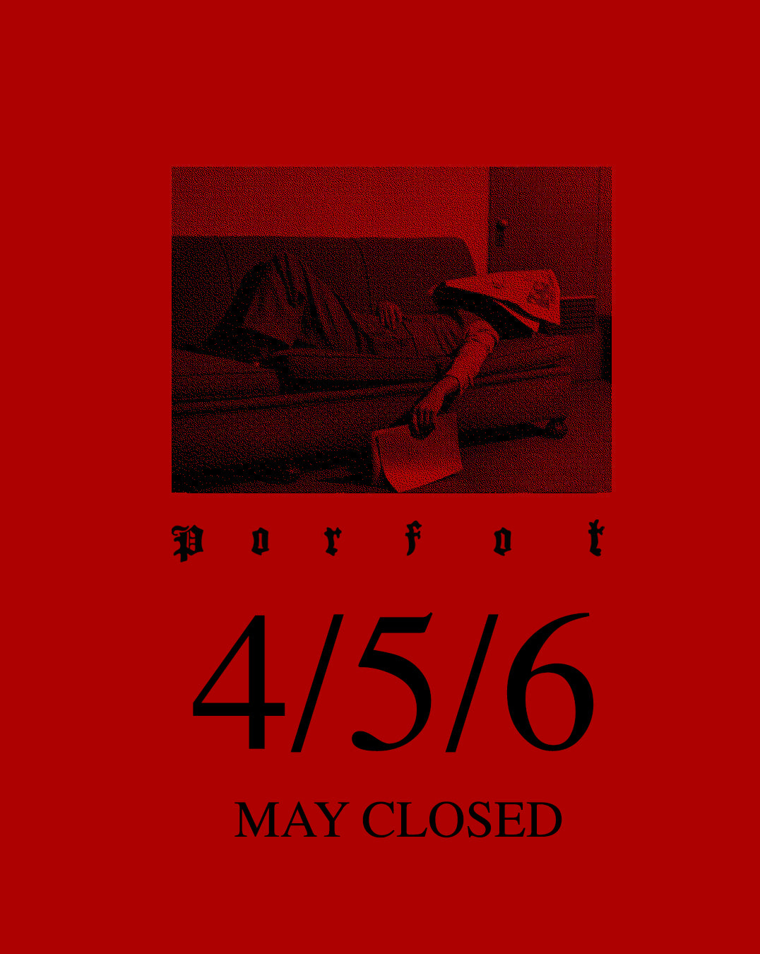 CLOSED MAY 4/5/6